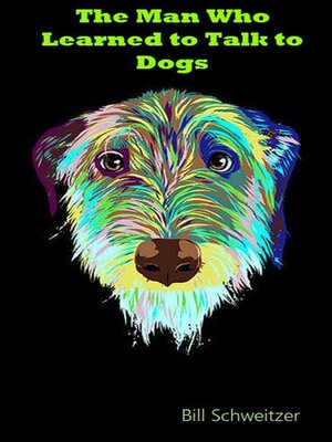 cover image of The Man Who Learned to Talk to Dogs